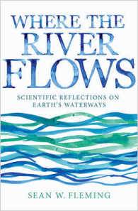 Where the River Flows : Scientific Reflections on Earth's Waterways