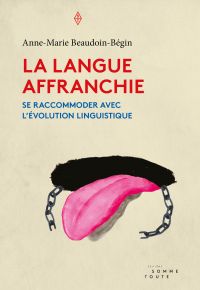 Langue affranchie (La): se raccommoder avec l'évolution linguistique