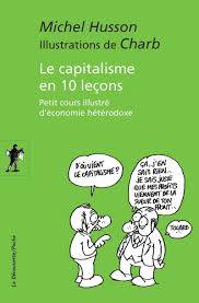 Le capitalisme en 10 leçons : petit cours illustré d'économie hétérodoxe 