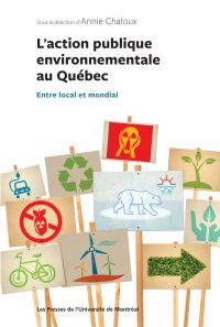 Action publique environnementale au Québec (L'): entre local et mondial 