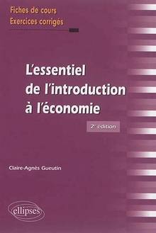 L'essentiel de l'introduction à l'économie : fiches de cours, exercices corrigés : 2e édition