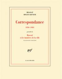 Correspondance : 1950-1983, Roger Grenier ; Précédé de Brassaï et les lumières de la ville