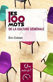 Les 100 mots de la culture générale  3e édition mise à jour