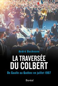 La traversée du Colbert : De Gaulle au Québec en juillet 1967