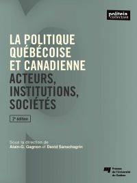 Politique québécoise et canadienne (La): acteurs, institutions, sociétés - 2e édition