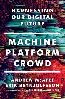 Machine, Platform, Crowd : Harnessing our Digital Future