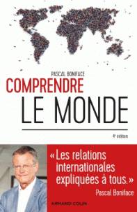 Comprendre le monde : les relations internationales expliquées à tous : 4e édition