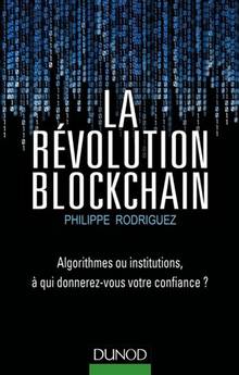 La révolution blockchain : algorithmes ou institutions, à qui donnerez-vous votre confiance ?