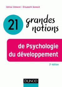 21 grandes notions de psychologie du développement 
