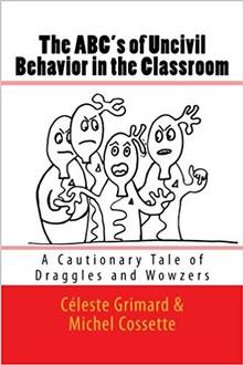 The ABC's of Uncivil Behavior in the Classroom : A Cautionary Tale of Draggles and Wowzers