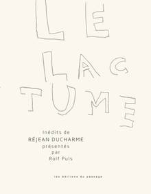 Lactume, Le : inédit de Réjean Ducharme présenté par Rolf Puls 