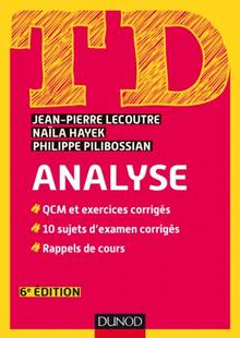 TD analyse : QCM et exercices corrigés, 10 sujets d'examens corrigés, rappels de cours 6e édition  