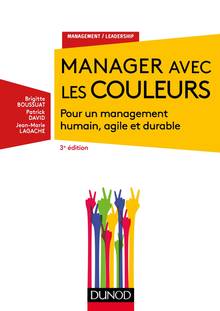 Manager avec les couleurs : pour un management humain, agile et durable 3e édition 