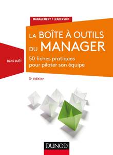 La boîte à outils du manager : 50 fiches pratiques pour piloter son équipe 3e édition