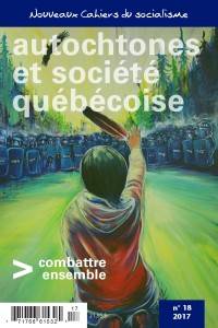 Nouveaux cahiers du socialisme, no.18, 2017 : Autochtones et société québécoise