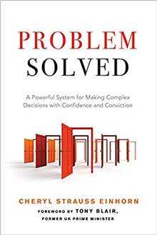 Problem Solved : A Powerful System for Making Complex Decisions with Confidence and Conviction