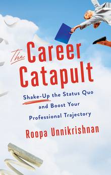 The Career Catapult : Shake-Up the Status Quo and Boost Your Professional Trajectory