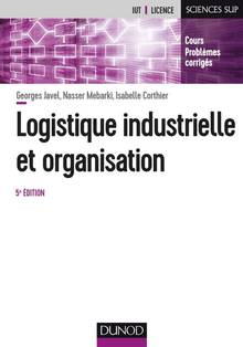 Logistique industrielle et organisation 5e édition