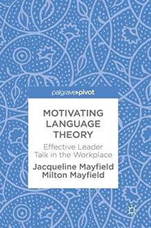 Motivating Language Theory : Effective Leader Talk in the Workplace