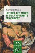 Histoire des mères et de la maternité en Occident: 4e édition