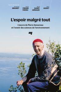 L'espoir malgré tout : l' oeuvre de Pierre Dansereau et l'avenir des sciences de l'environnement 
