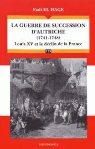 La guerre de succession d'Autriche (1741-1748) : Louis XV et le déclin de la France