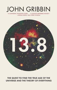 13. 8   The Quest to Find the True Age of the Universe and the Theory of Everything