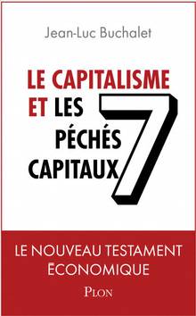 Le capitalisme et les 7 péchés capitaux : le nouveau testament économique