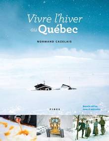 Vivre l'hiver au Québec : Nouvelle édition revue et augmentée