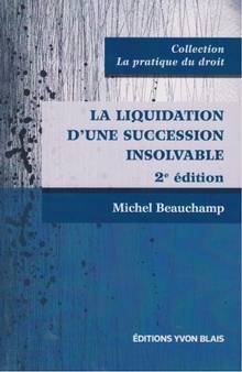 Liquidation d'une succession insolvable (La), 2e édition - Collection La pratique du droit 