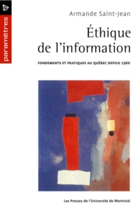 Éthique de l'information : fondements et pratiques au Québec...
