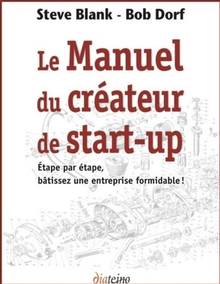 Manuel du créateur de start-up : étape par étape , batissez une entreprise formidable!