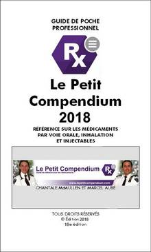 Le Petit Compendium 2018 : référence sur les médicaments par voie orale, inhalation et injectables