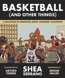 Basketball (and Other Things) : A Collection of Questions Asked, Answered, Illustrated