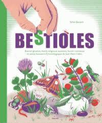 Bestioles : bousier glouton, mante religieuse assassine, fourmi ravisseuse et autres souvenirs entomologiques...