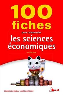 100 fiches pour comprendre les sciences économiques  7e édition