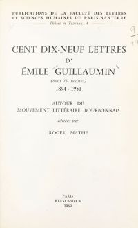 Cent dix-neuf lettres d'Émile Guillaumin, dont 73 inédites, 1894-1951
