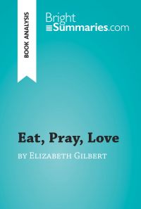 Eat, Pray, Love by Elizabeth Gilbert (Book Analysis)
