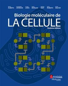 Biologie moléculaire de la cellule, 6e édition