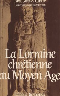 La Lorraine chrétienne au Moyen âge