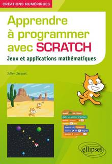 Apprendre à programmer avec Scratch : jeux et applications mathématiques