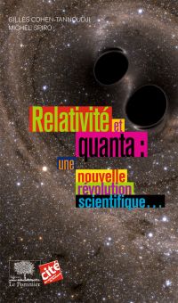 Relativité et Quanta : une nouvelle révolution scientifique…