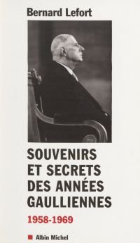 Souvenirs et secrets des années gaulliennes (1958-1969)