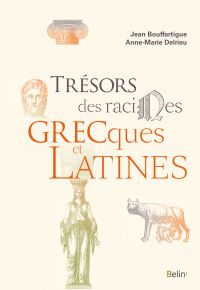 Trésors des racines grecques  et latines