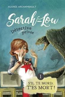 Sarah-Lou, détective (très) privée : Volume 1, S'il te mord, t'es mort!