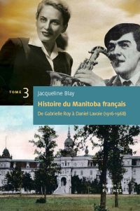 Histoire du Manitoba français (Tome 3) : De Gabrielle Roy à Daniel Lavoie