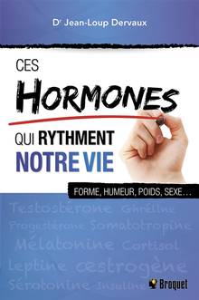 Ces hormones qui rythment notre vie : forme, humeur, poids, sexe...