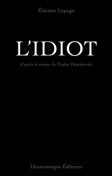 L'idiot : d'après le roman de Fiodor Dostoïevski