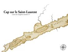 Cap sur le Saint-Laurent : carnet de navigation numéro 17