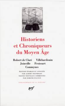 Historiens et chroniqueurs du Moyen-Age : Villehardouin, Joinville